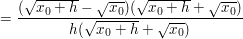$ =\bruch{(\wurzel{x_{0}+h}-\wurzel{x_{0}})(\wurzel{x_{0}+h}+\wurzel{x_{0}})}{h(\wurzel{x_{0}+h}+\wurzel{x_{0}})} $ $ =\bruch{(\wurzel{x_{0}+h}-\wurzel{x_{0}})(\wurzel{x_{0}+h}+\wurzel{x_{0}})}{h(\wurzel{x_{0}+h}+\wurzel{x_{0}})} $
