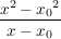 $ \bruch{x^2-{x_0}^2}{x-x_0} $ $ \bruch{x^2-{x_0}^2}{x-x_0} $